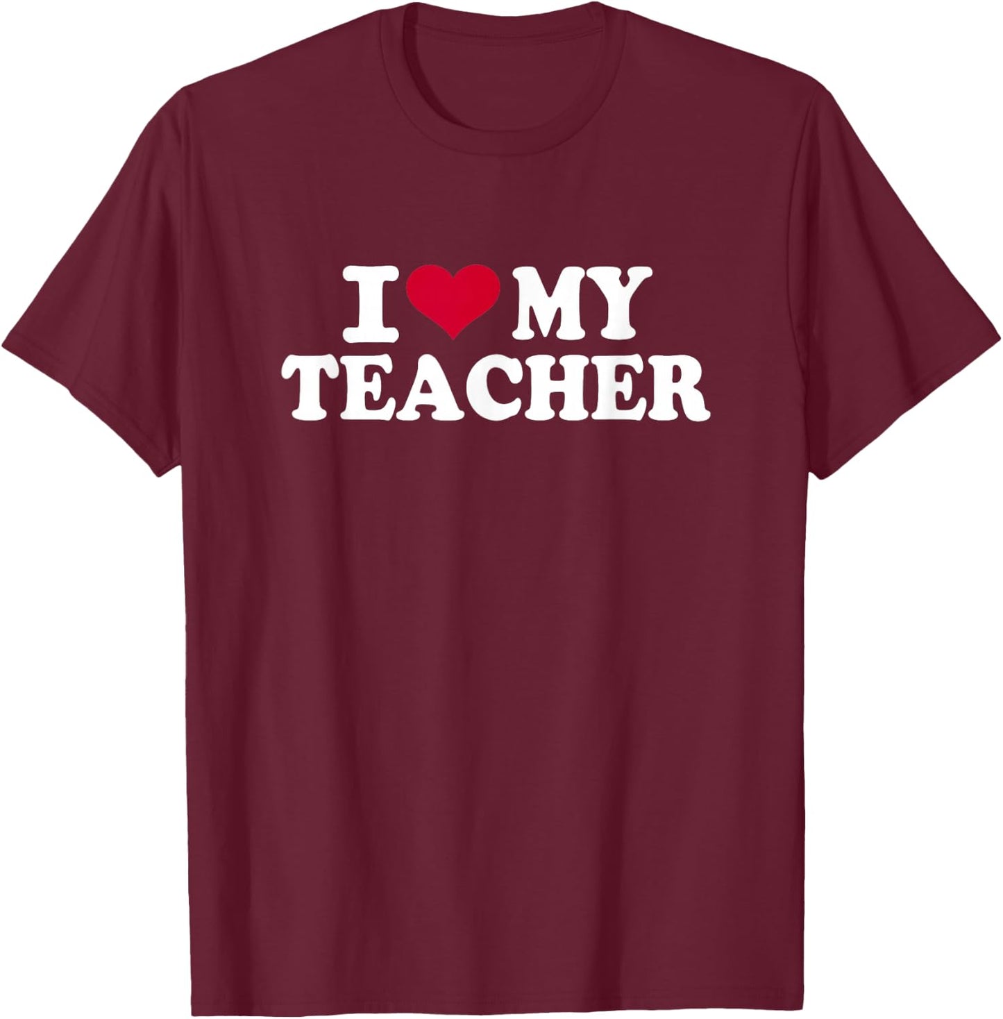 I Love My Teacher T-Shirt - T-Shirt | Maroon