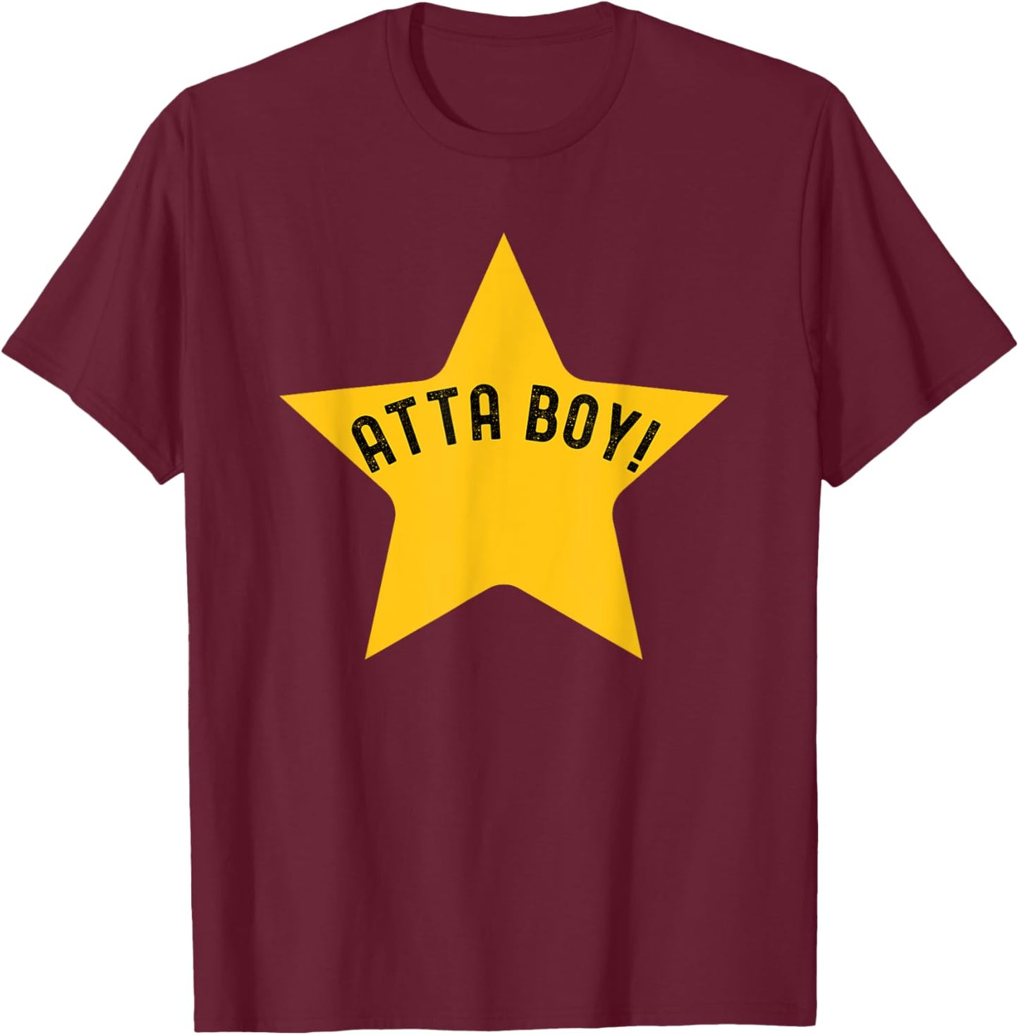 Atta Boy star funny award for coworkers office humor T-Shirt - T-Shirt | Maroon