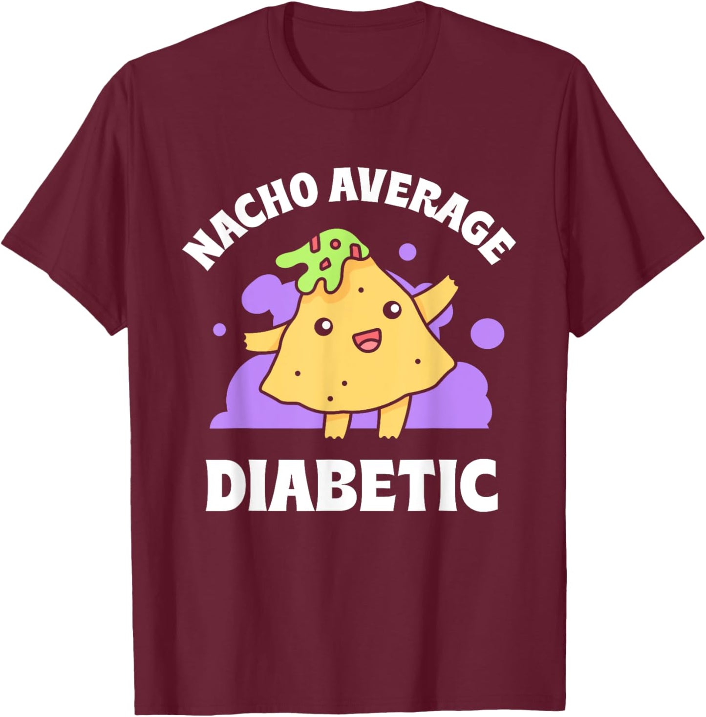 Nacho Average Diabetic Type Patient Insulin Diabetes T-Shirt - T-Shirt | Maroon