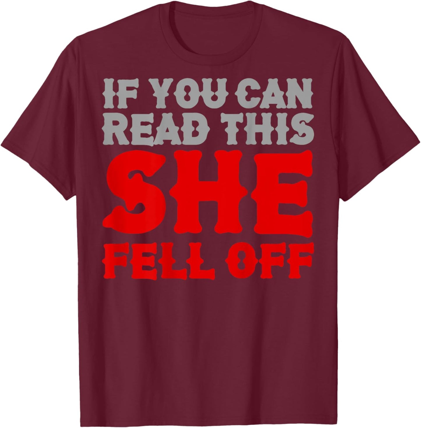 Funny If You Can Read This She Fell Off Biker Motorcycle T-Shirt - T-Shirt | Maroon