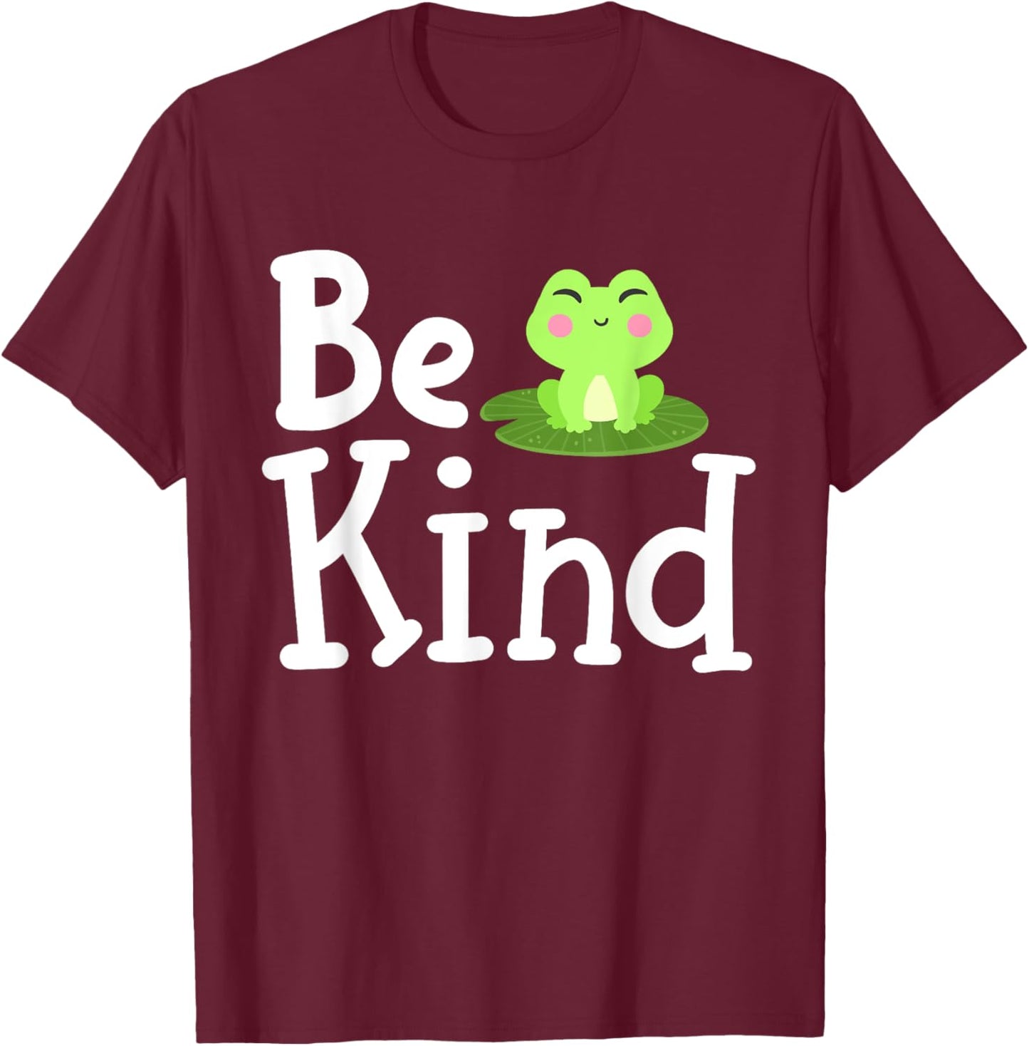 Frog Be Kind Inspirational Kindness Men Women Kids Family T-Shirt - T-Shirt | Maroon