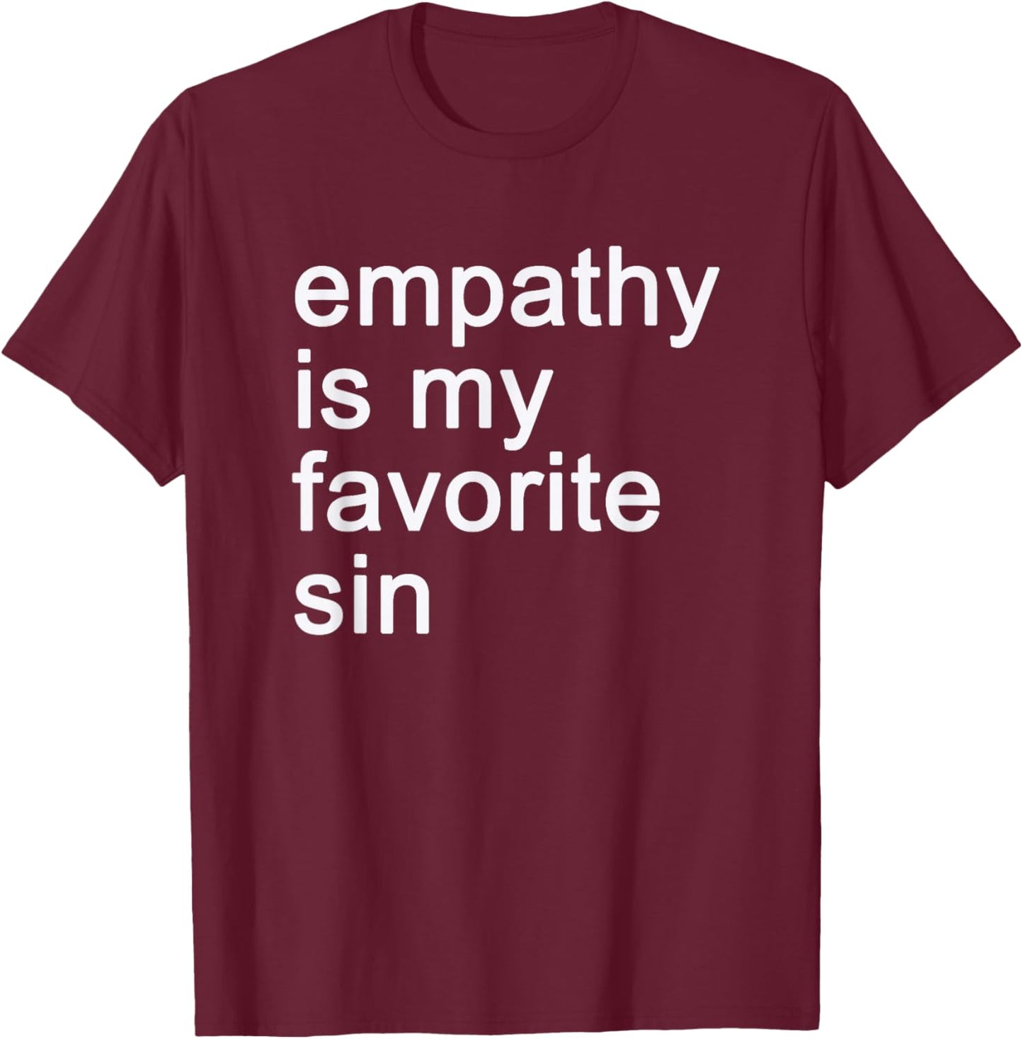 Cool Empathy Is My Favorite Sin T-Shirt - T-Shirt | Maroon