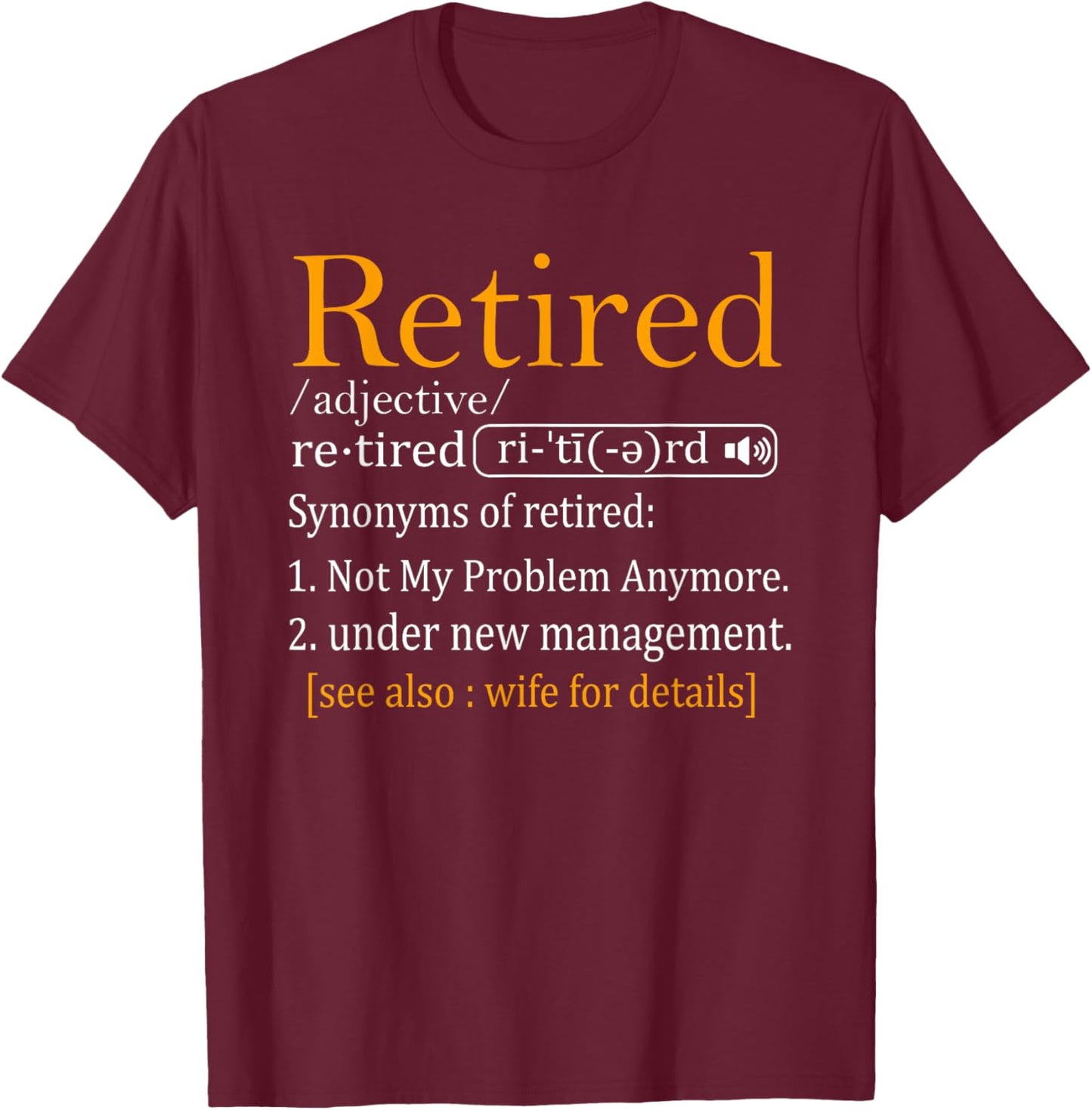 Retired Definition Shirt Dad Funny Retirement Party Men's T-Shirt - T-Shirt | Maroon