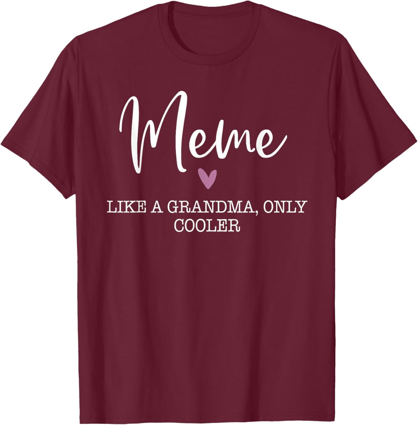 Meme Like A Grandma Only Cooler Heart Mother's Day Meme T-Shirt - T-Shirt | Maroon