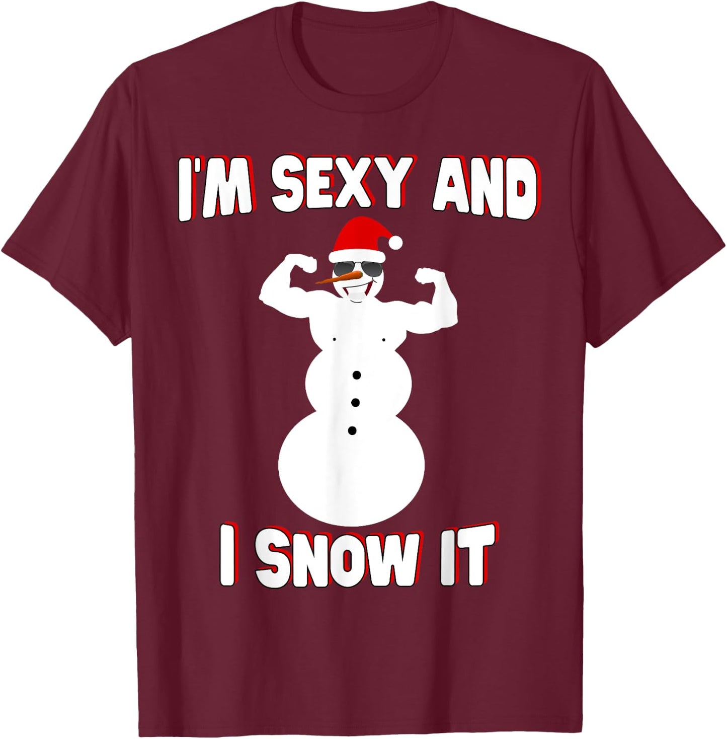 I'm Sexy And I Snow It Comedy Snowman Xmas Santa Hat T-Shirt - T-Shirt | Maroon