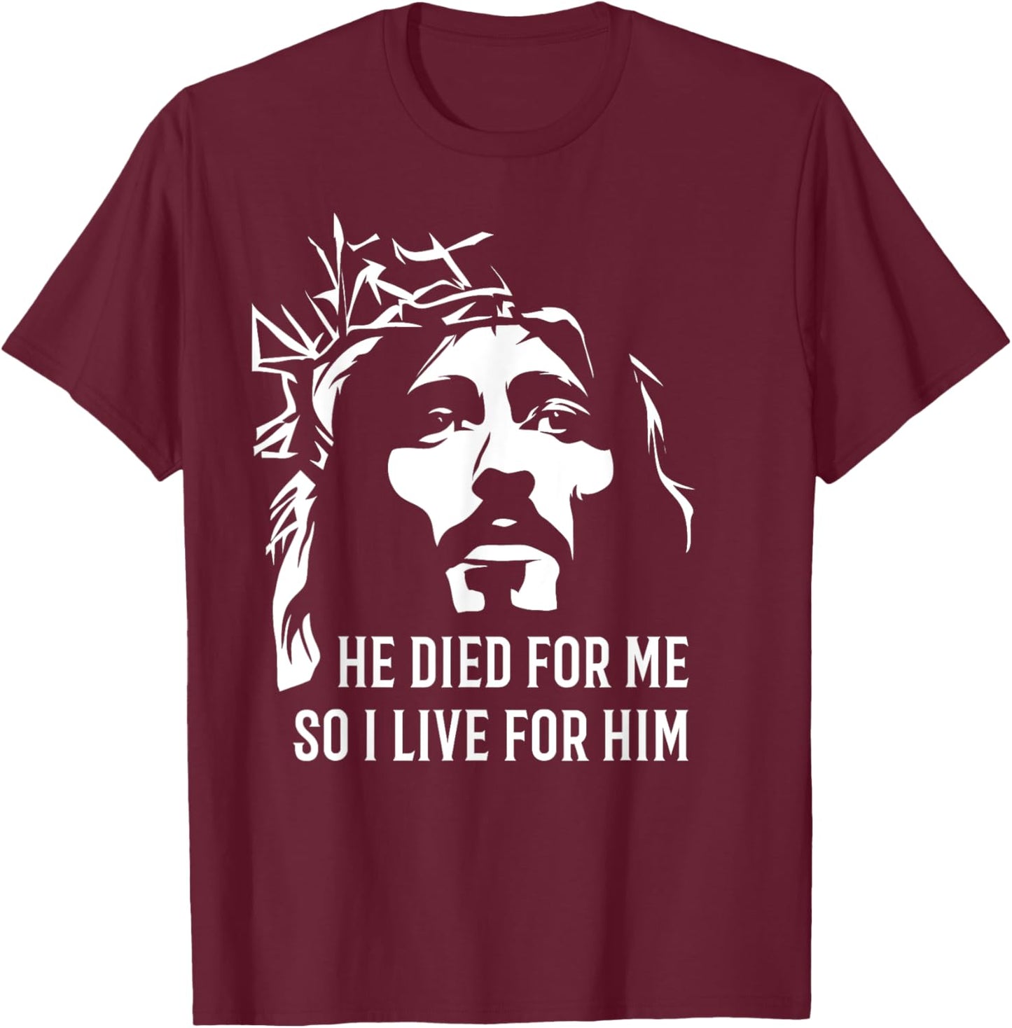 He died for me so I live Christian Easter T-Shirt - T-Shirt | Maroon