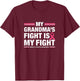 My Grandma's Fight is My Fight Breast Cancer Awareness T-Shirt - T-Shirt | Maroon