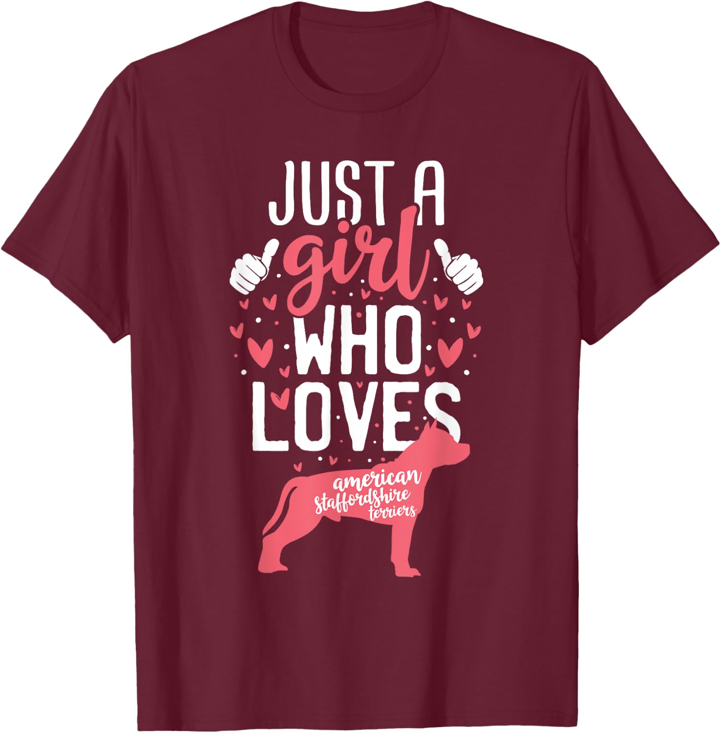 Just a Girl Who Loves American Staffordshire Terriers Dogs T-Shirt - T-Shirt | Maroon