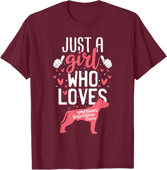 Just a Girl Who Loves American Staffordshire Terriers Dogs T-Shirt - T-Shirt | Maroon