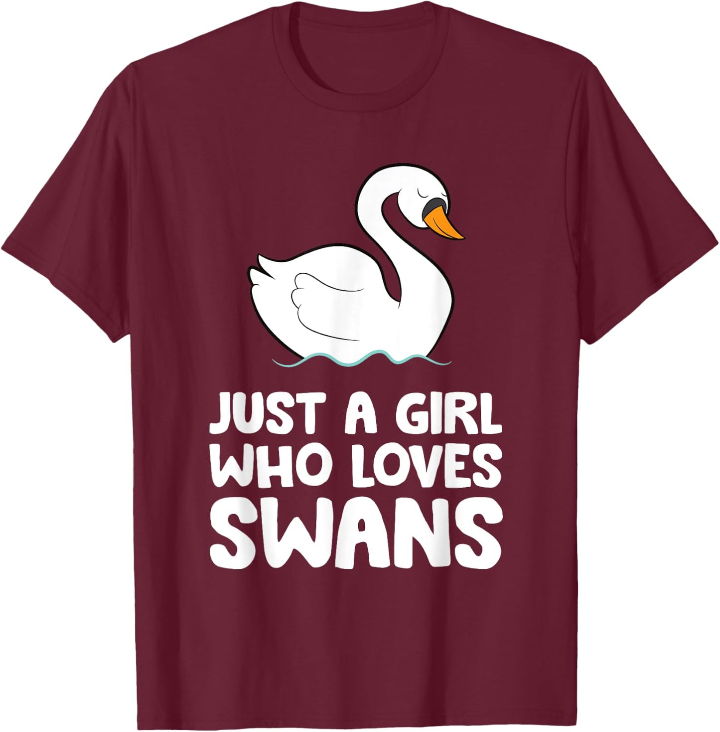 Just a Girl Who Loves Swans T-Shirt - T-Shirt | Maroon