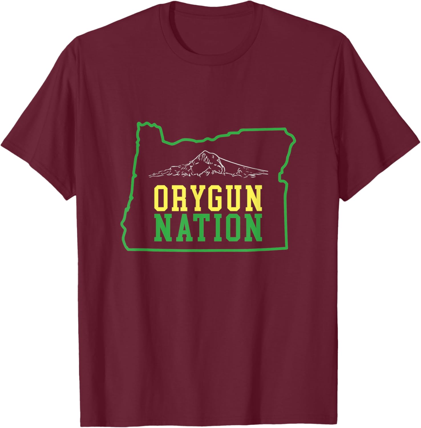 Orygun Nation, Oregon and Mt. Hood lovers apparel for all T-Shirt - T-Shirt | Maroon
