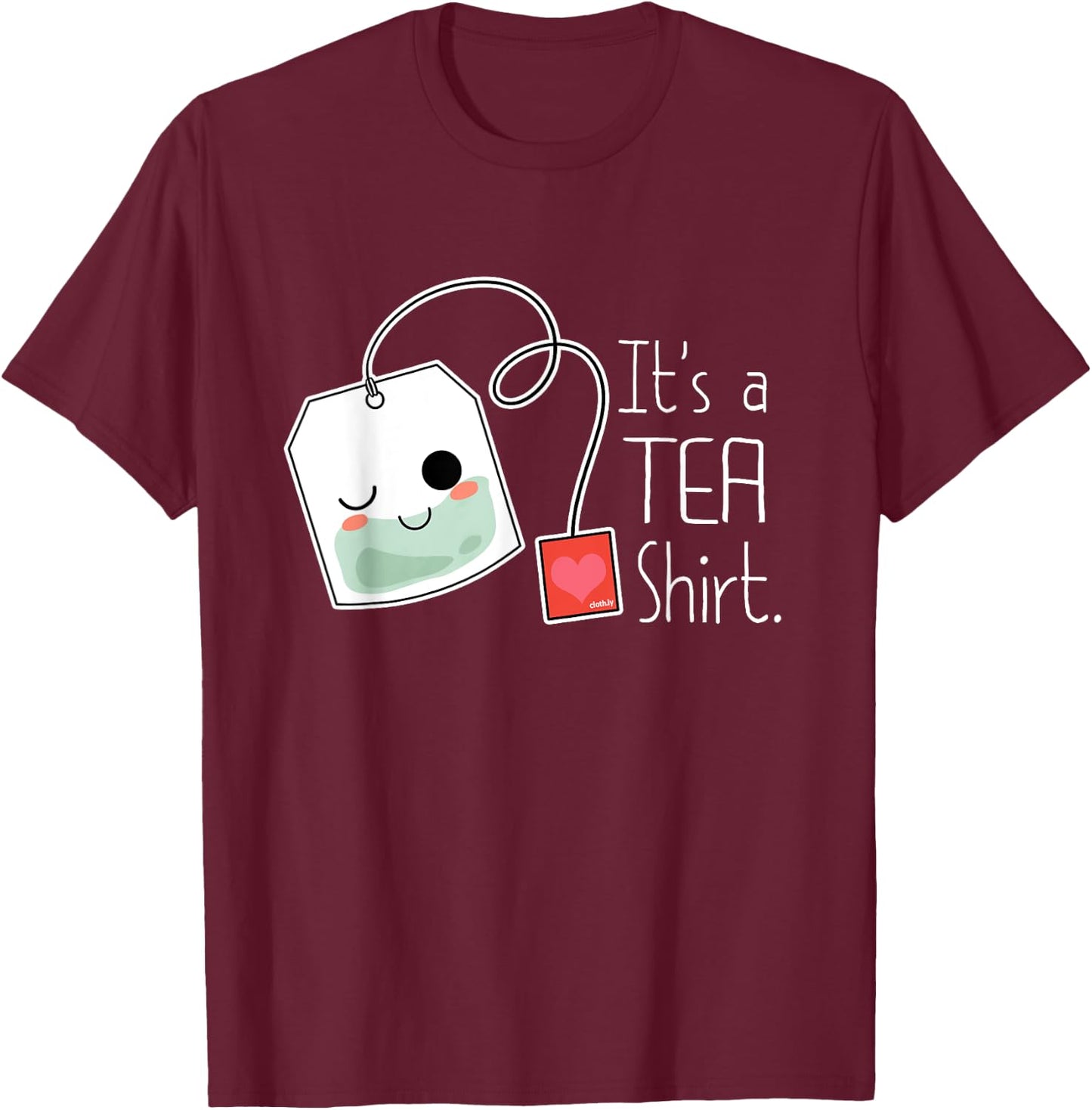 It's a Tea Shirt Funny Cute Kawaii Tea Lover T-Shirt - T-Shirt | Maroon