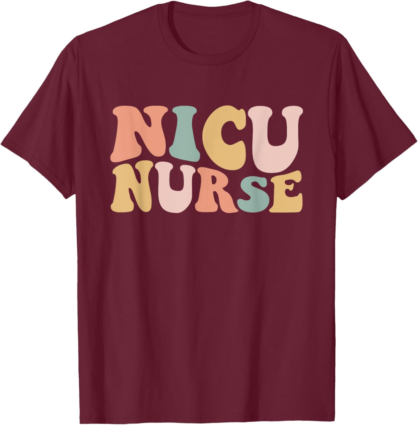 NICU Nurse Neonatal ICU Nurse Infant Care Specialist Newborn T-Shirt - T-Shirt | Maroon