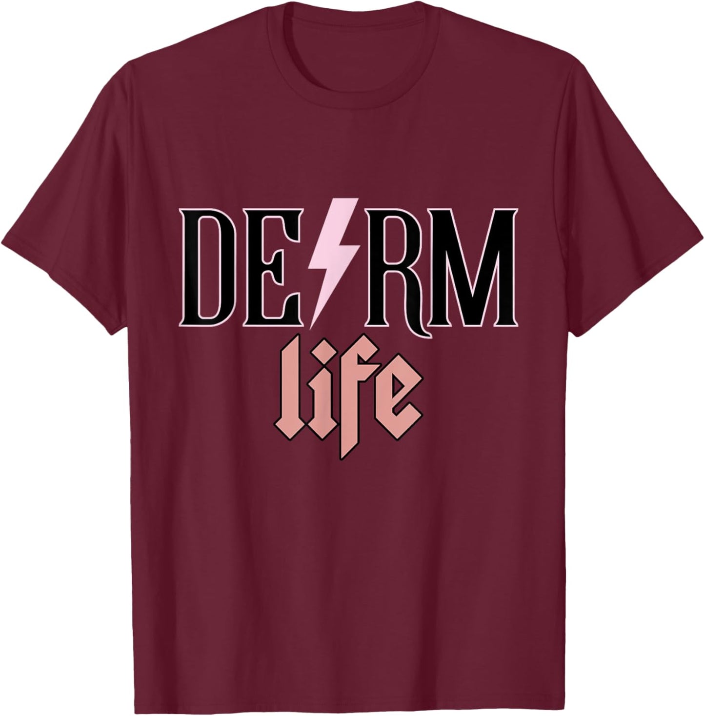 Derm Life Cosmetic Dermatologist Dermatology T-Shirt - T-Shirt | Maroon