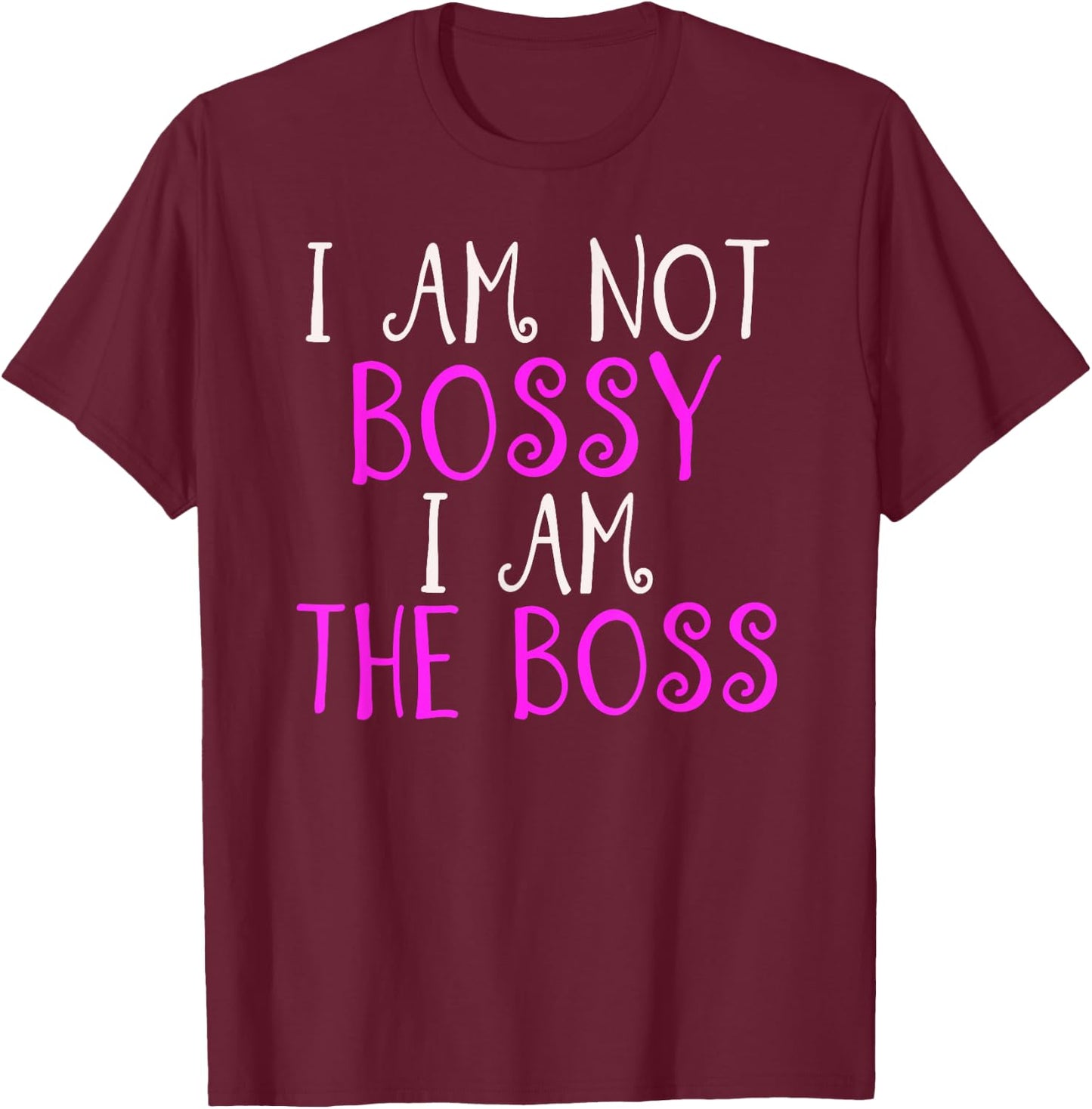 I'm Not Bossy I Am The Boss Women's Work Humour T-Shirt - T-Shirt | Maroon