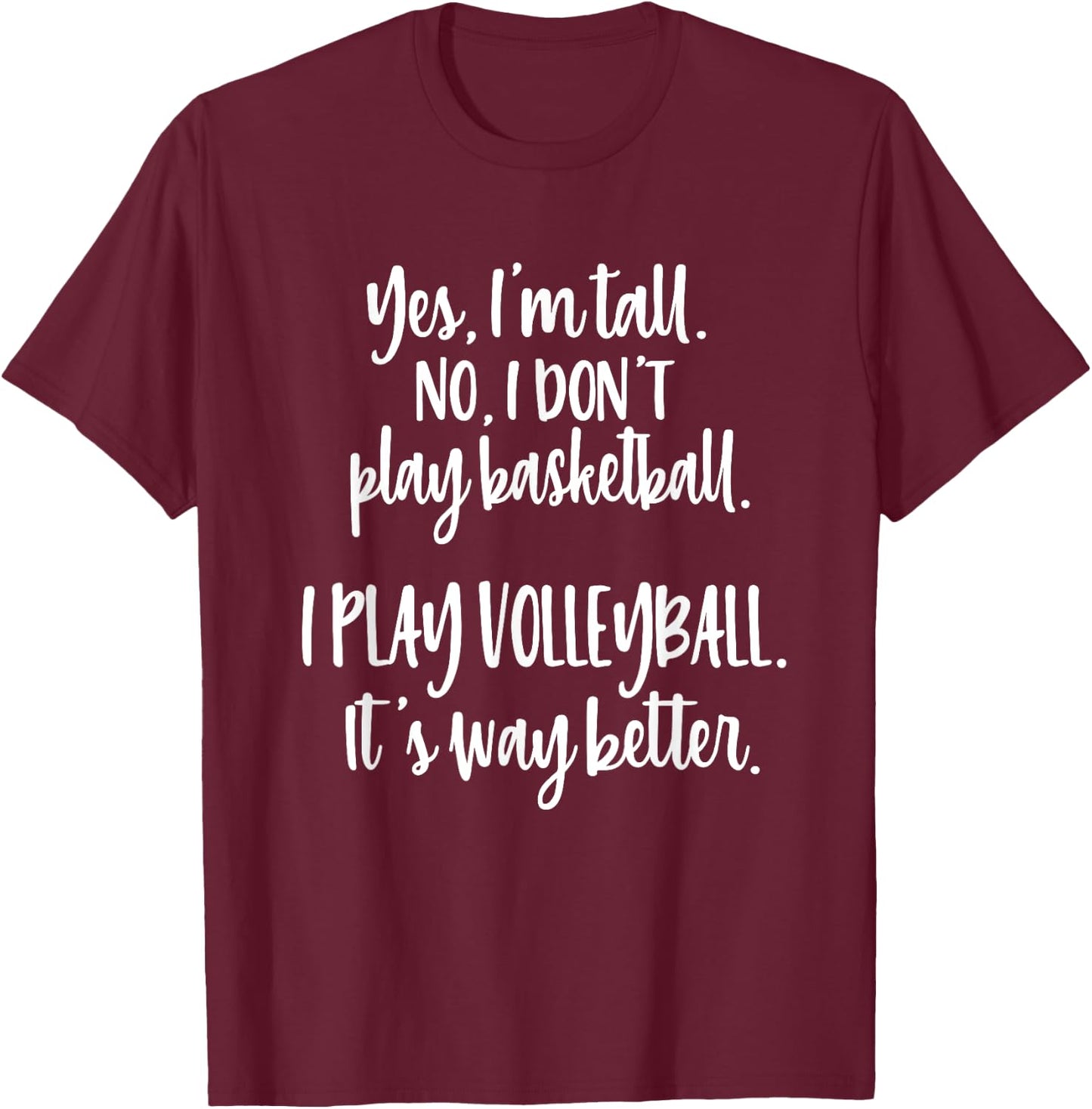 Yes I'm Tall No I don't Play Basketball Funny Volleyball T-Shirt - T-Shirt | Maroon