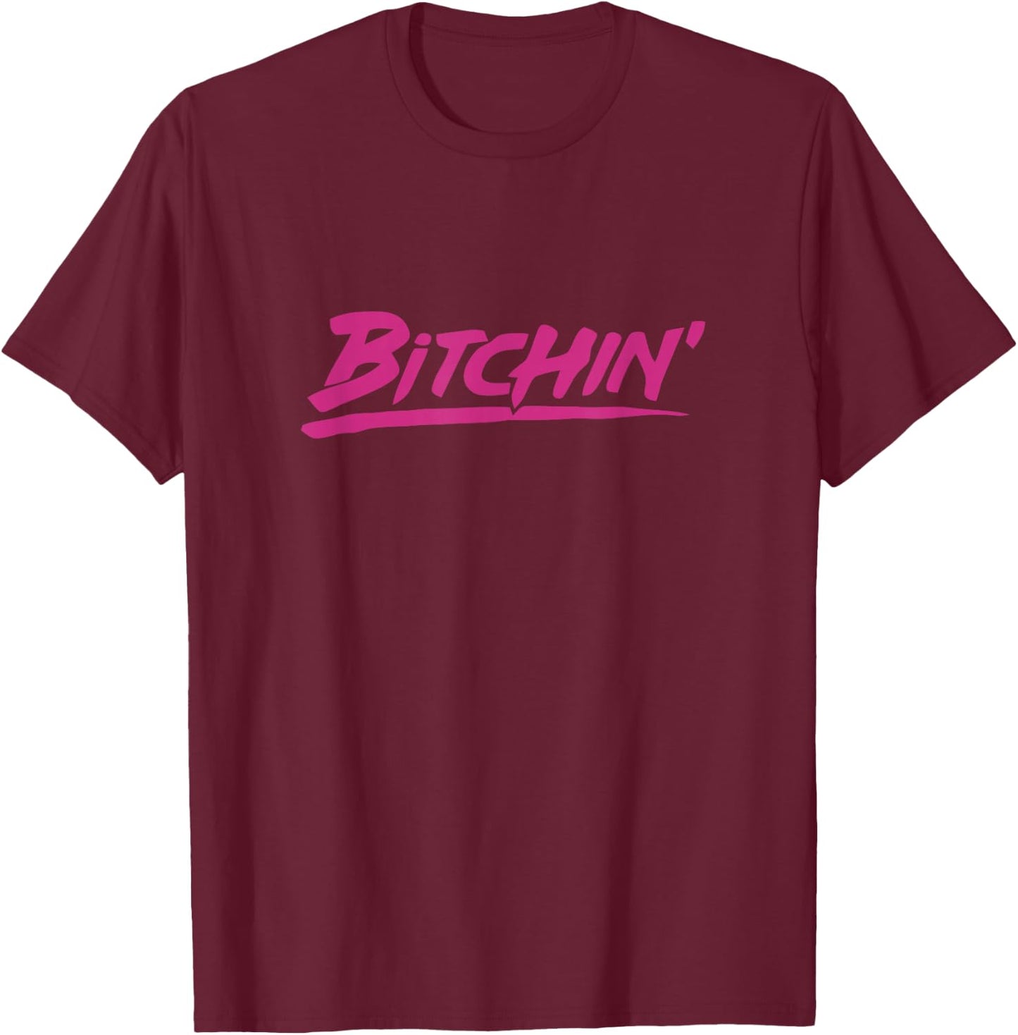 Bitchin Hot Pink Shirt T-Shirt - T-Shirt | Maroon