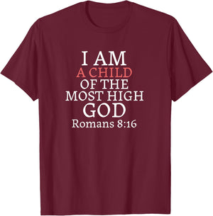 I AM A Child of THE MOST HIGH GOD-Romans 8:16 T-Shirt - T-Shirt | Maroon