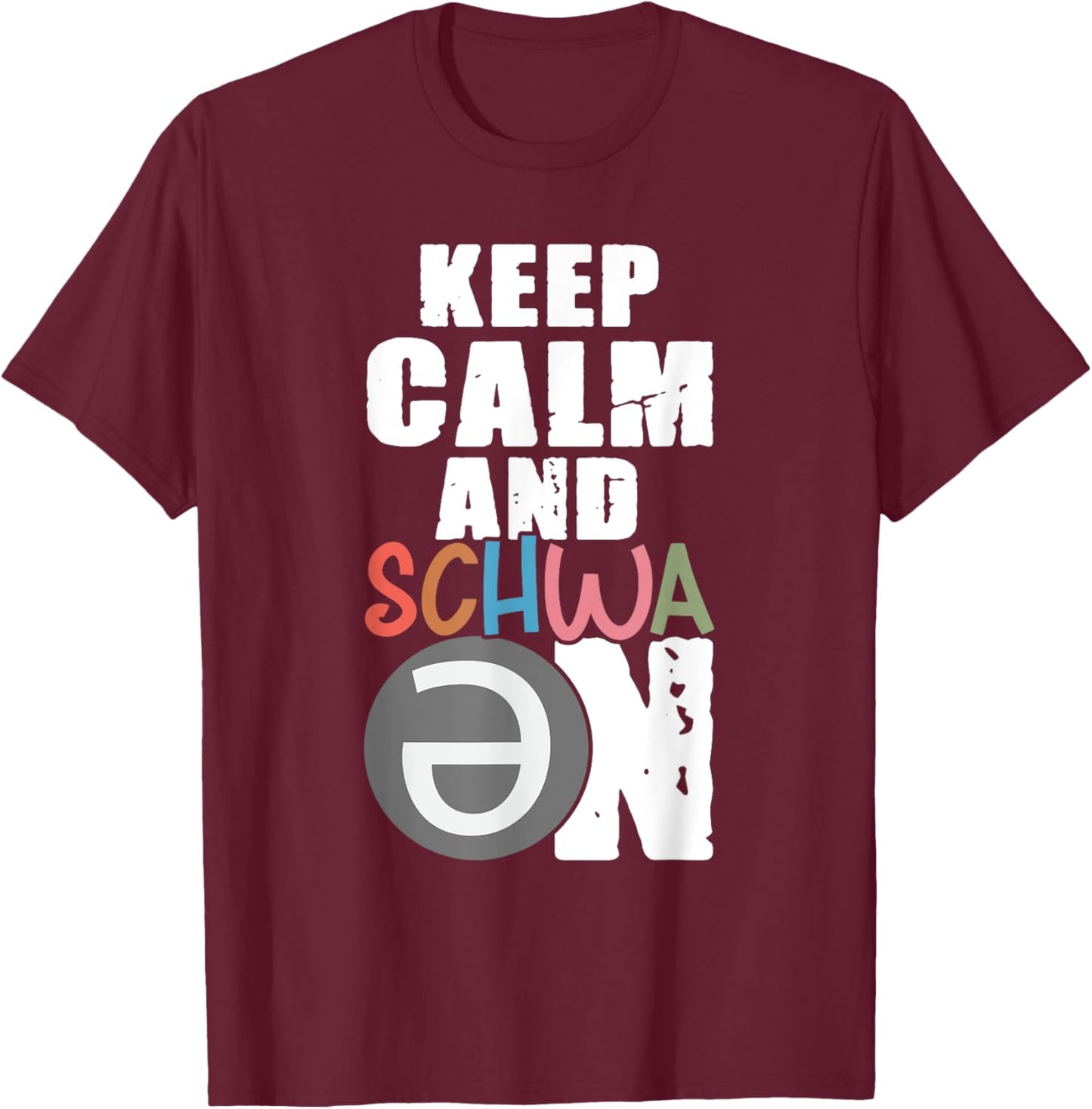 Keep Calm Schwa On Linguistics Grammar Schwa Graphic Saying T-Shirt - T-Shirt | Maroon