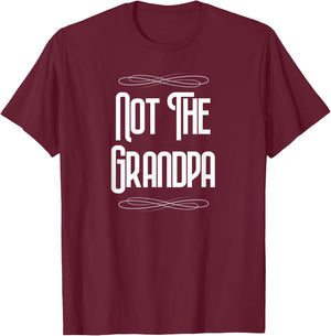 Not the Grandpa Funny Old Dad T-Shirt - T-Shirt | Maroon