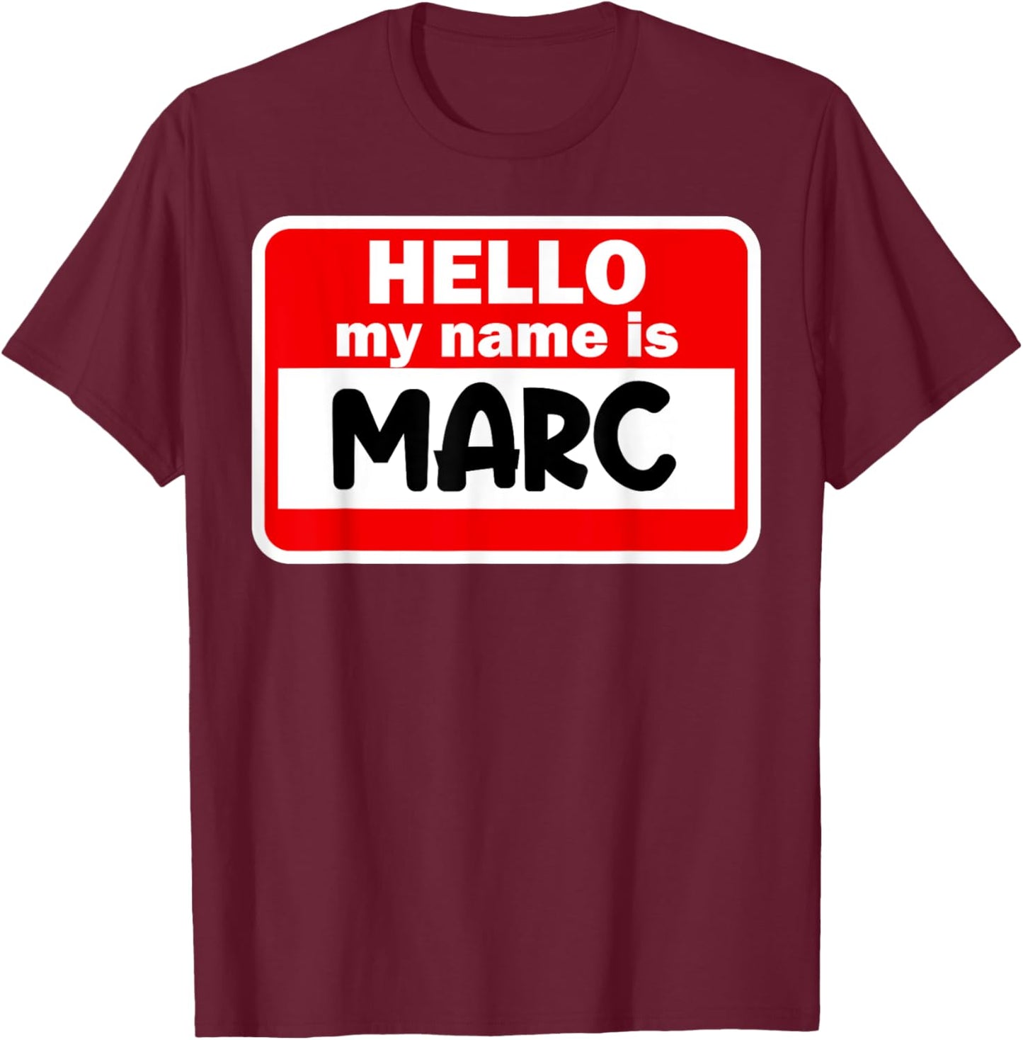 Marc Hello Hi My Name Is Name On Custom T-Shirt - T-Shirt | Maroon