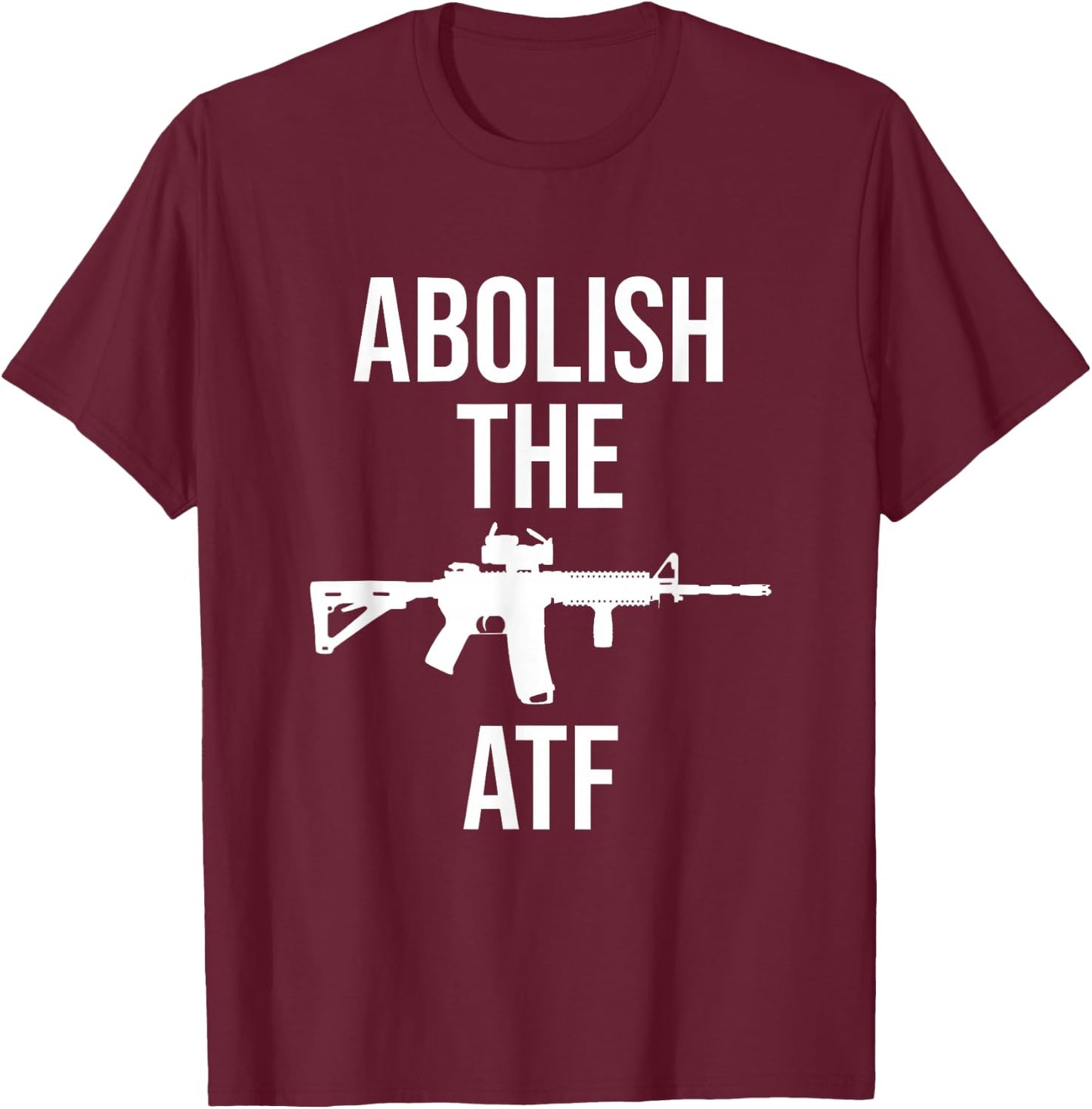 2nd Amendment Abolish The ATF Pro Gun T-Shirt - T-Shirt | Maroon