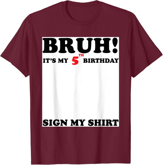 Bruh It's My 5th Sign My Shirt 5 Years Old Birthday T-Shirt - T-Shirt | Maroon