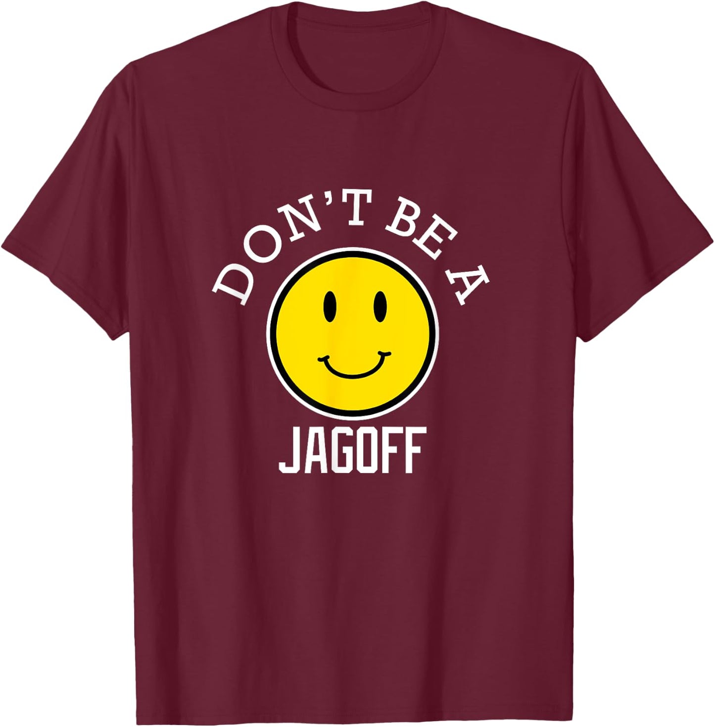 Dont be a Jagoff T-Shirt - T-Shirt | Maroon