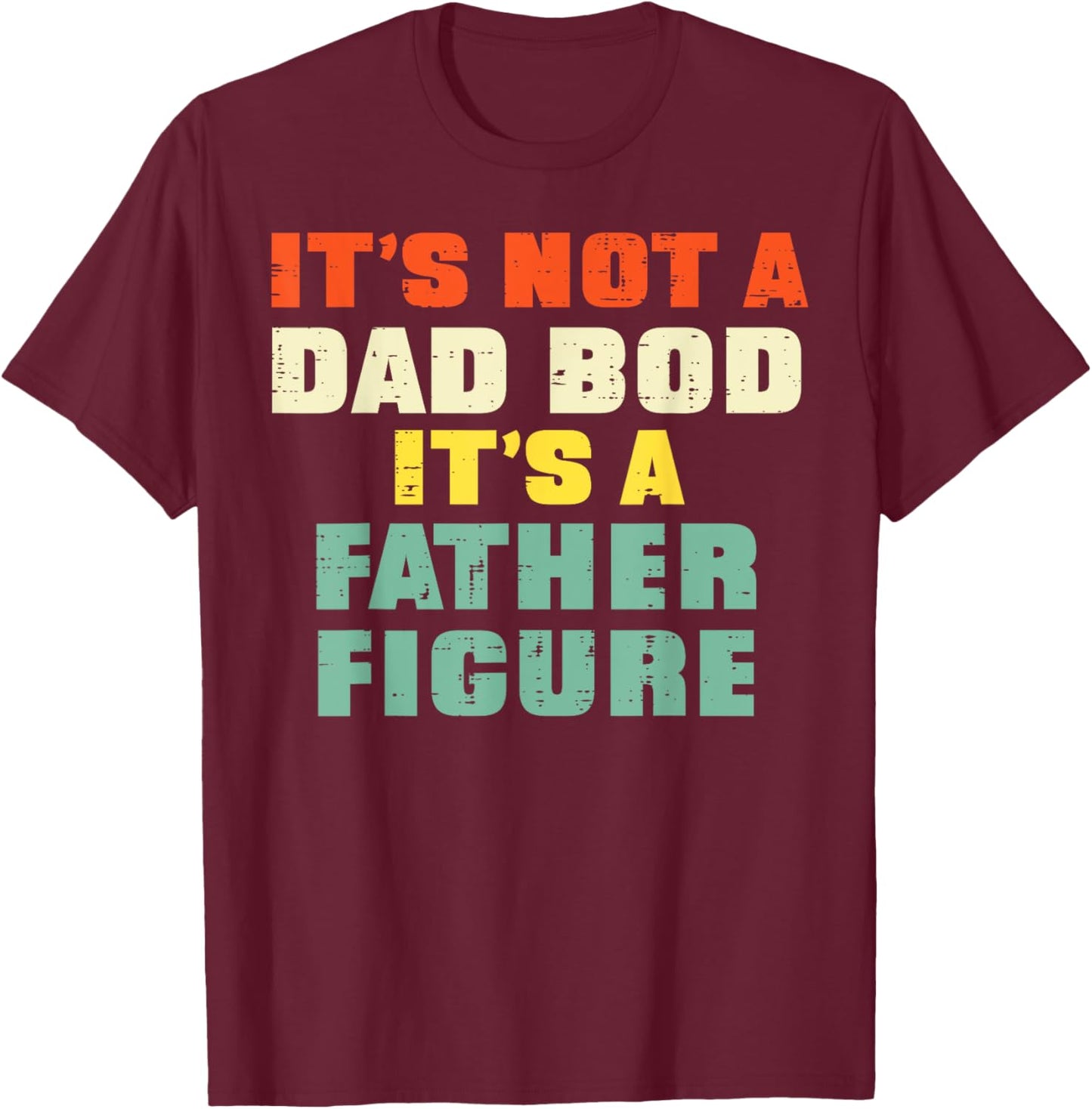 It's Not A Dad Bod Retro Fathers Day Funny Daddy Papa Men T-Shirt - T-Shirt | Maroon