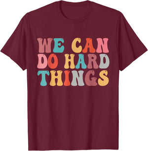We Can Do Hard Things Groovy Retro Motivational Quote T-Shirt - T-Shirt | Maroon