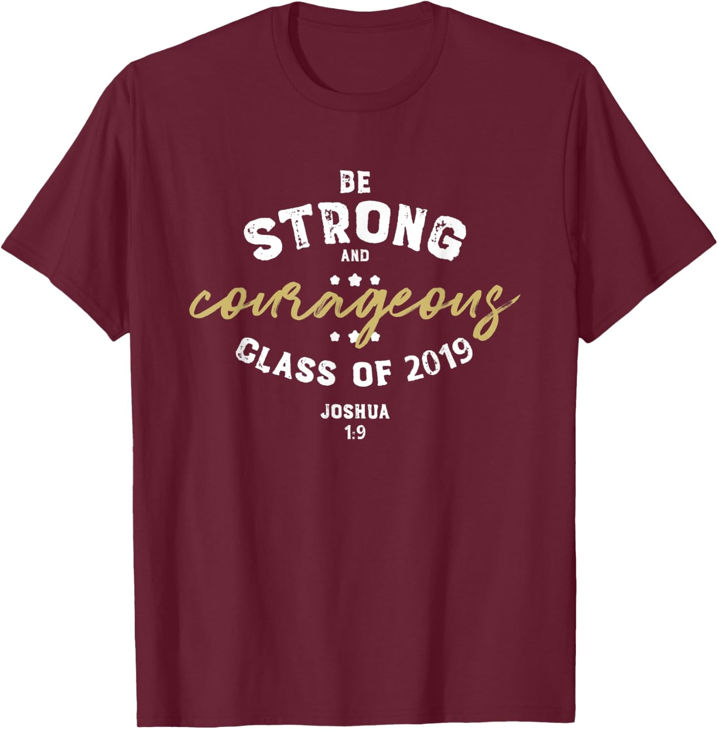 Joshua Verse 1 9 T Shirt Strong Christian Graduation Gift T-Shirt - T-Shirt | Maroon