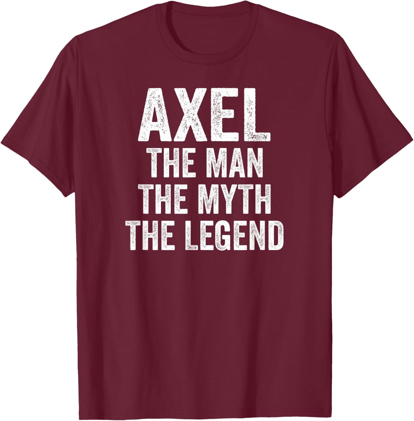 Axel The Man The Myth The Legend Shirt First Name Axel T-Shirt - T-Shirt | Maroon