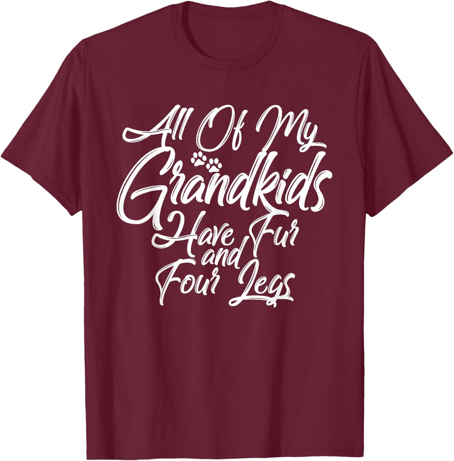 Greatest Dog Cat Grandma Grandpa Fur Babies Paws Four Legs Women T-Shirt - T-Shirt | Maroon