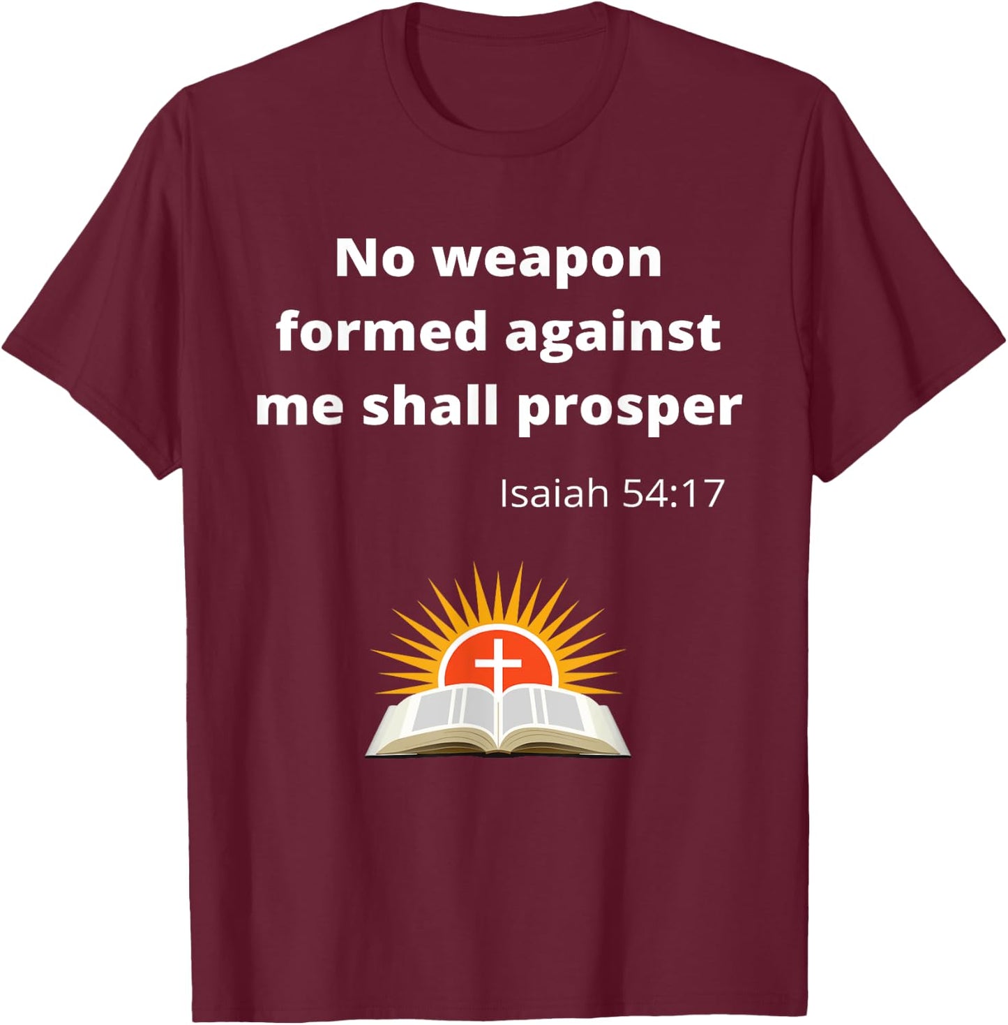 No weapon formed against me shall prosper T-Shirt - T-Shirt | Maroon
