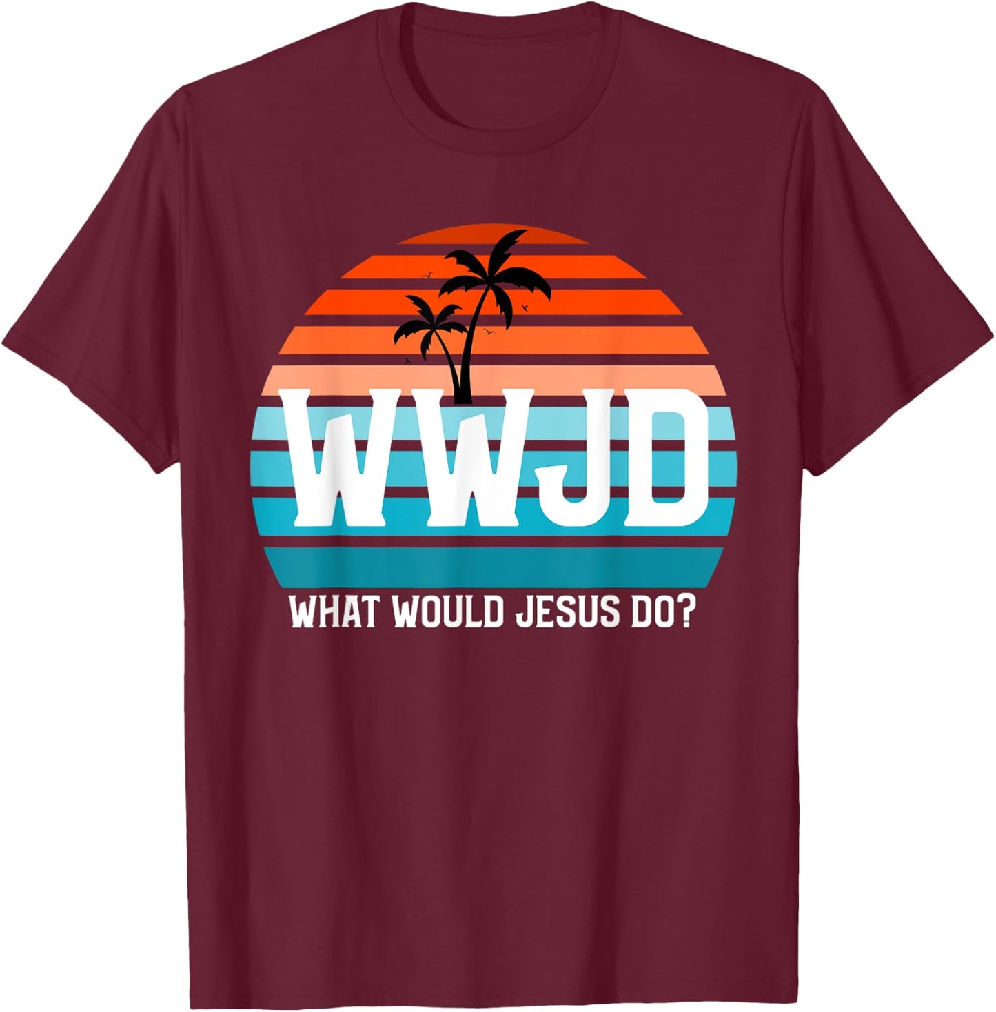What Would Jesus Do? He Would Love First! - WWJD HWLF T-Shirt - T-Shirt | Maroon
