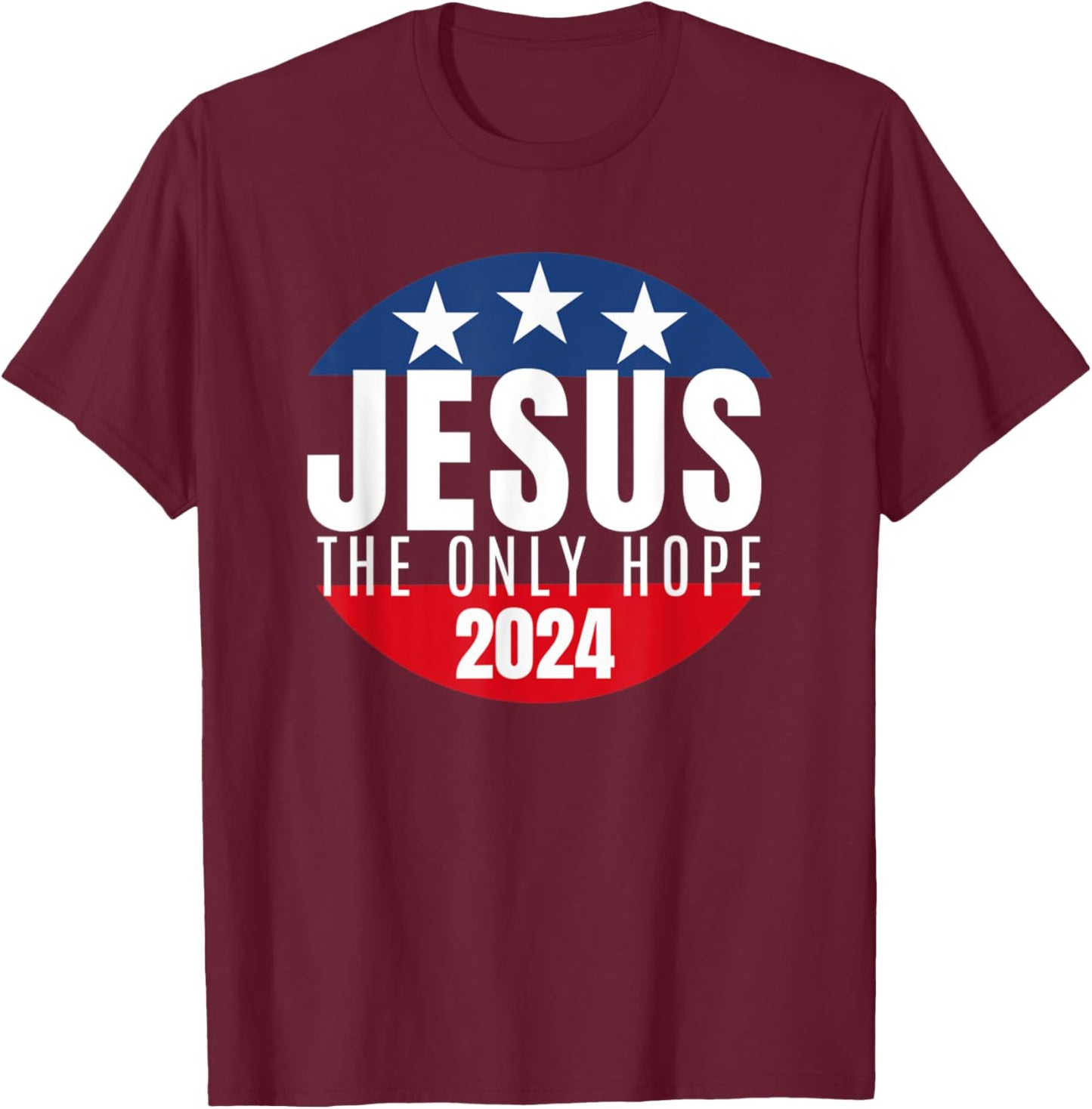 Jesus Christ 2024 Only Jesus Can Save This Nation T-Shirt - T-Shirt | Maroon