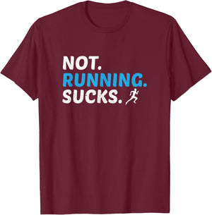 Not Running Sucks Inspirational Marathon Runner Gift T-Shirt - T-Shirt | Maroon