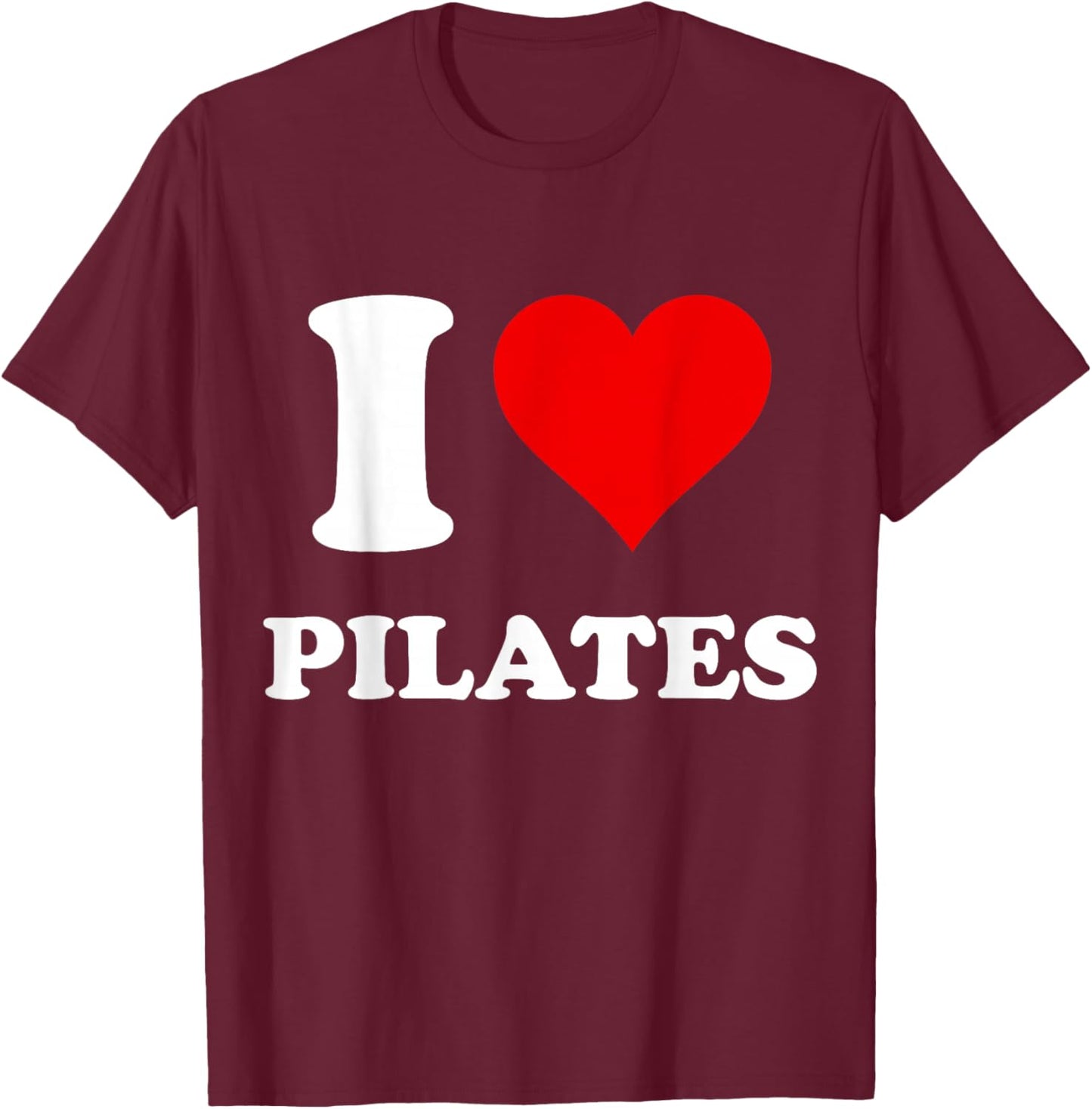 I Heart Pilates I Love Pilates T-Shirt - T-Shirt | Maroon