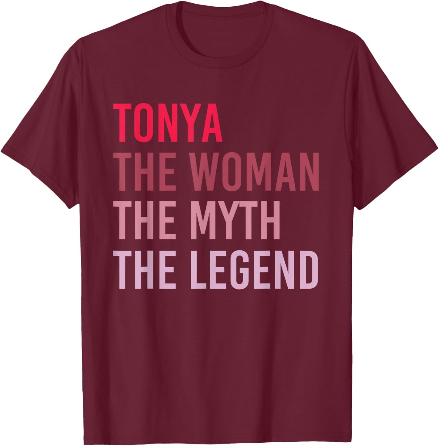 TONYA The Woman Myth Legend Personalized Name Birthday Gift T-Shirt - T-Shirt | Maroon