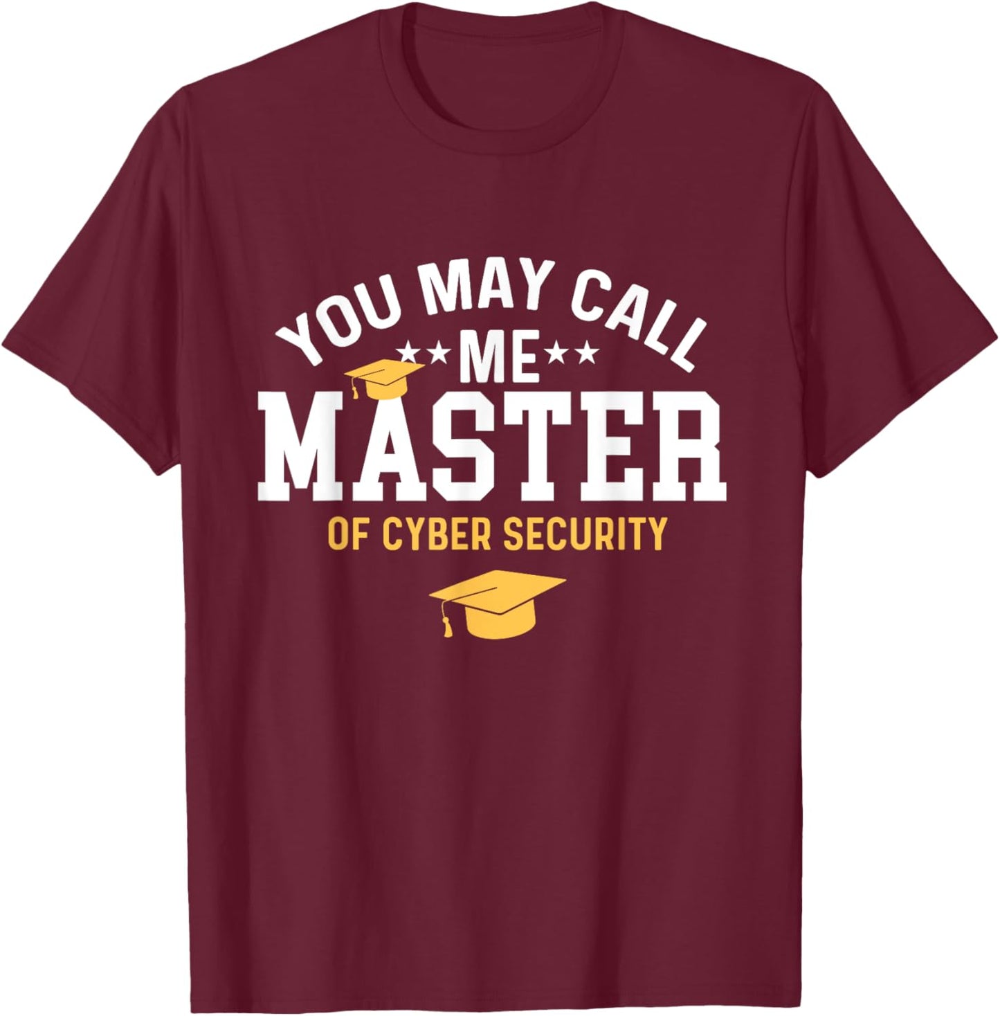 funny cyber security graduation You May Call Me Master T-Shirt - T-Shirt | Maroon