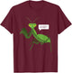 Funny Atheist Shirt Praying Mantis Bug Religion Shirt Gifts T-Shirt - T-Shirt | Maroon