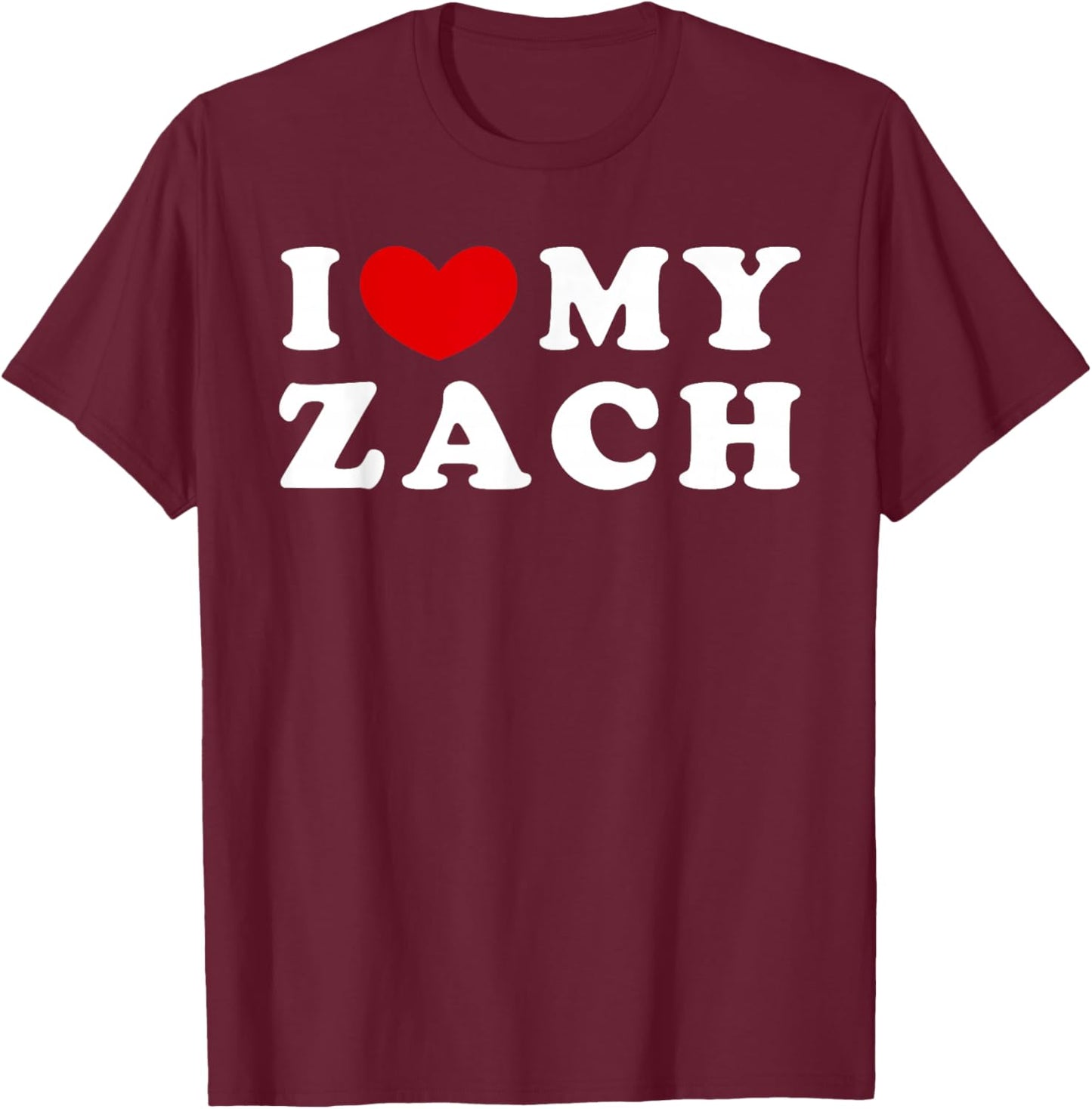 I Love My Zach, I Heart My Zach T-Shirt - T-Shirt | Maroon