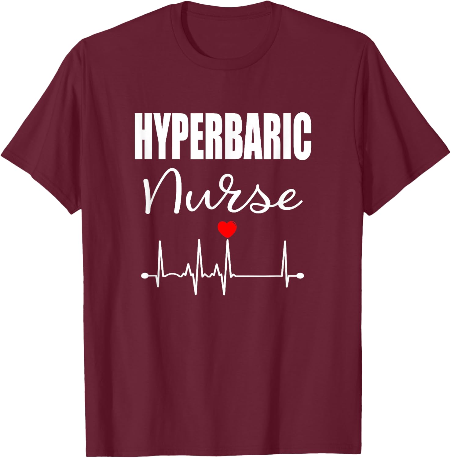 Hyperbaric Nurse RN T-Shirt - T-Shirt | Maroon