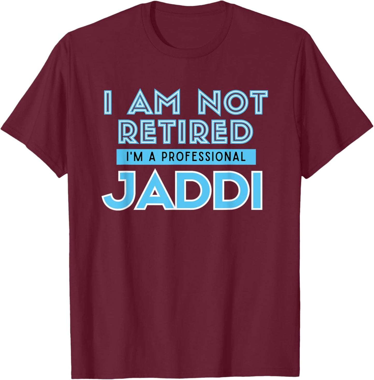 I'm Not Retired Professional Jaddi Arabic Muslim Grandpa T-Shirt - T-Shirt | Maroon