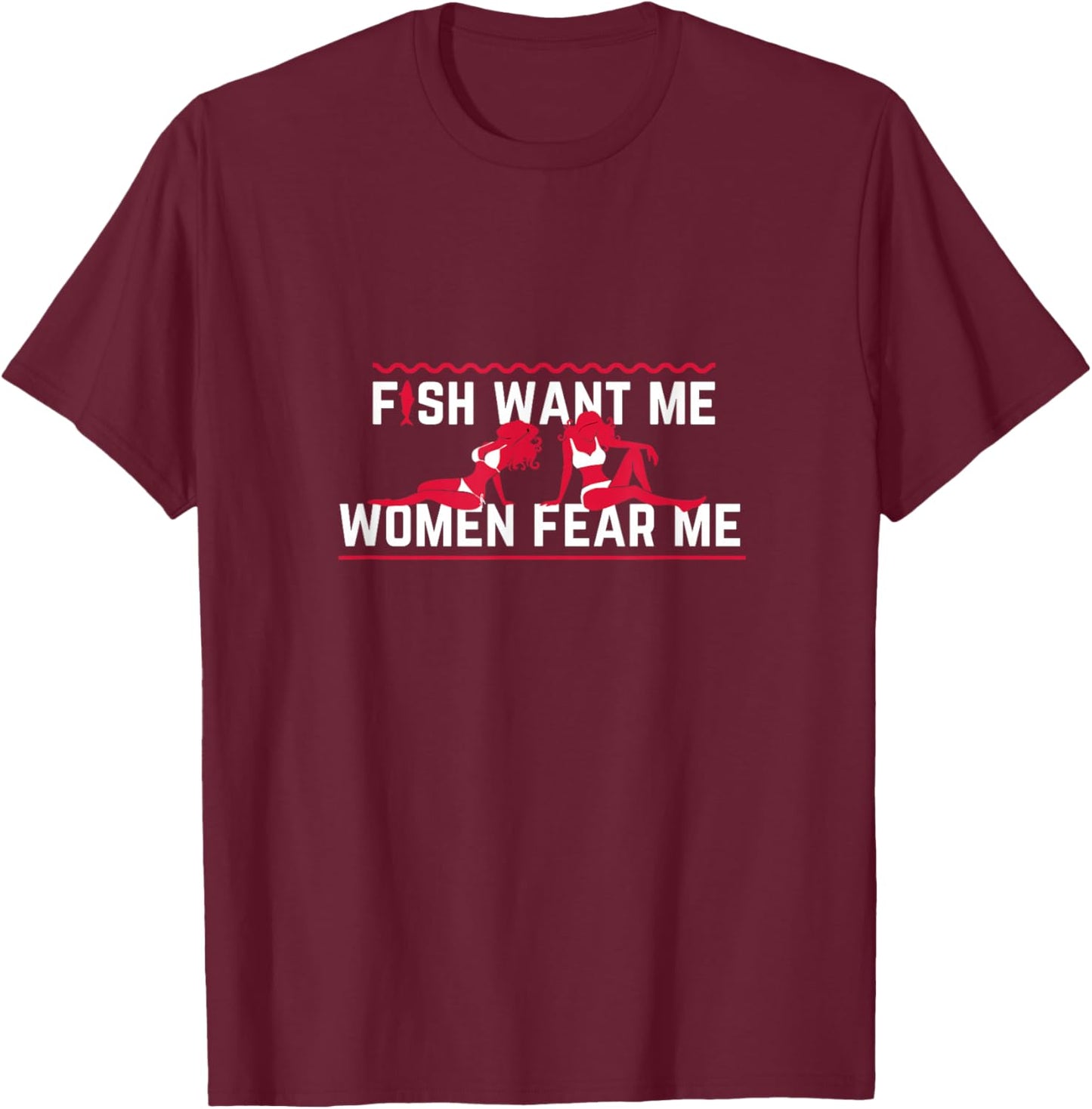 Fish Want Me, Women Fear Me Small T-Shirt - T-Shirt | Maroon