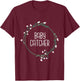 Baby Catcher - Gynecology Doula Midwifery Childbirth Worker T-Shirt - T-Shirt | Maroon