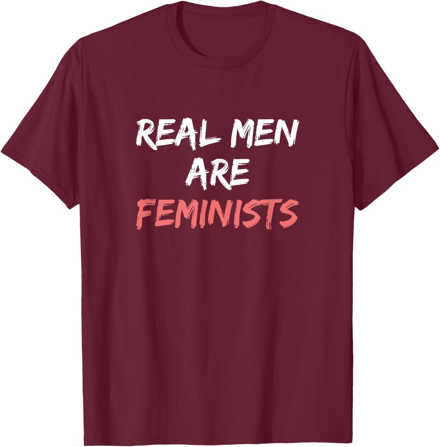 Cool Real Men Are Feminists T-Shirt - T-Shirt | Maroon