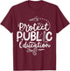 Protect Public Education T-Shirt - T-Shirt | Maroon