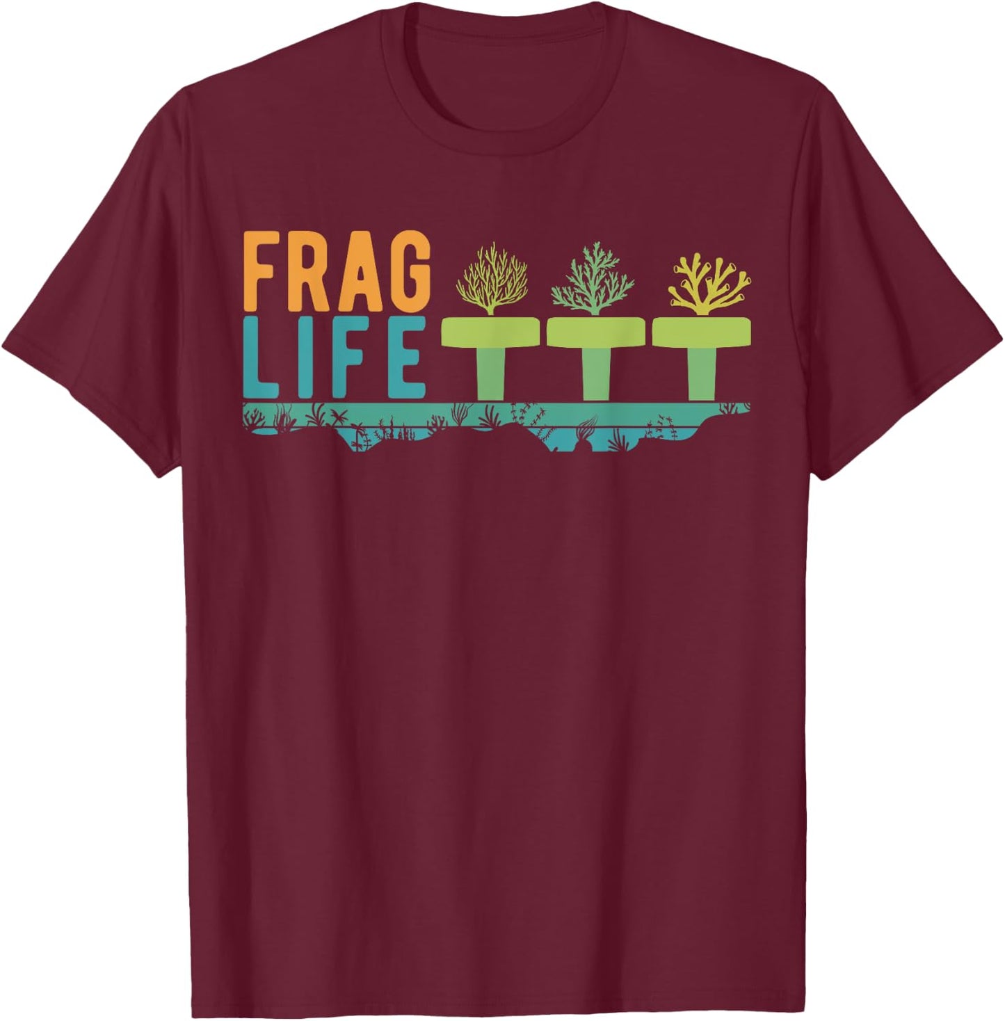 Aquarist Shirt Frag Life Coral Reef Saltwater Funny Aquarium T-Shirt - T-Shirt | Maroon