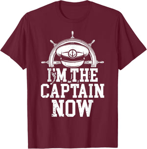 I'm The Captain Now Funny Boat Captain Team Leader T-Shirt - T-Shirt | Maroon